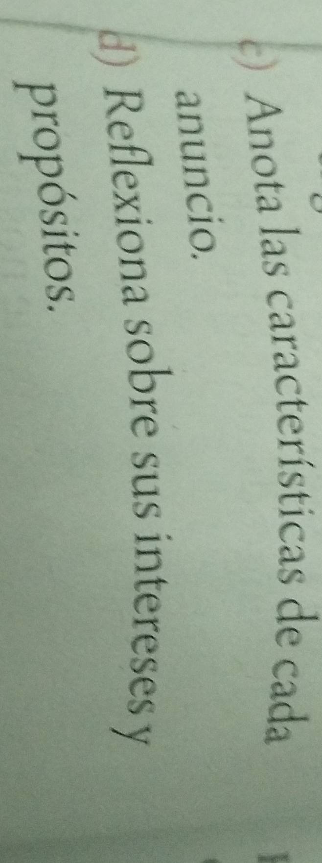 Anota las características de cada 
anuncio. 
d) Reflexiona sobre sus intereses y 
propósitos.