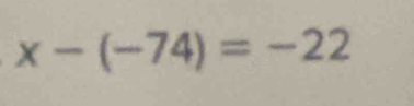 x-(-74)=-22