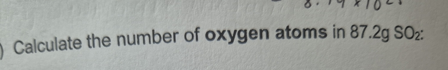 Calculate the number of oxygen atoms in 87.2g SO_2