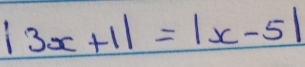 |3x+1|=|x-5|