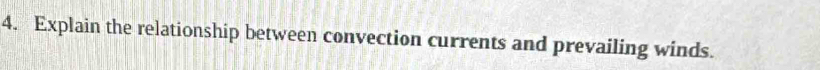 Explain the relationship between convection currents and prevailing winds.