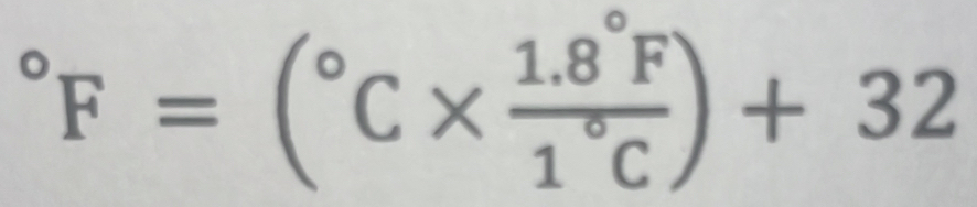 ^circ F=(^circ C*  (1.8°F)/1°C )+32