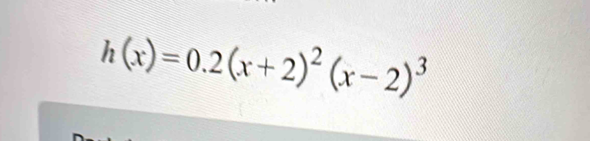 h(x)=0.2(x+2)^2(x-2)^3