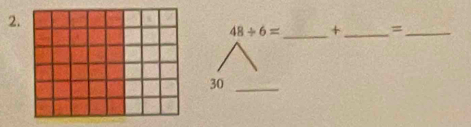 48/ 6= _ + _ =_ 
30_