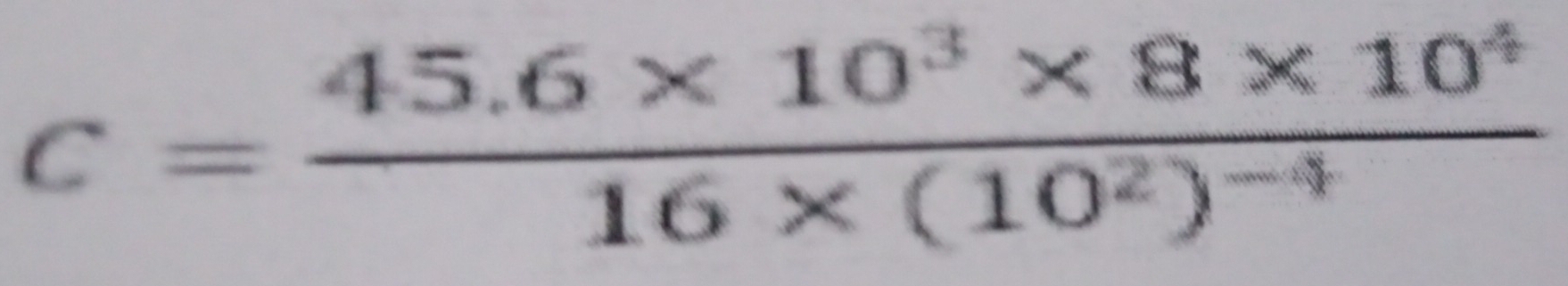 c=frac 45.6* 10^3* 8* 10^416* (10^2)^-4