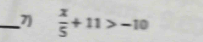  x/5 +11>-10