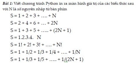 Viết chương trình Python in ra màn hình giá trị của các biểu thức sau 
với N là số nguyên nhập từ bàn phím
S=1+2+3+...+N
S=2+4+6+...+2N
S=1+3+5+...+(2N+1)
S=1.2.3.4.N
S=1!+2!+3!+...+N!
S=1+1/2+1/3+1/4+...+1/N
S=1+1/3+1/5+....+1/(2N+1)