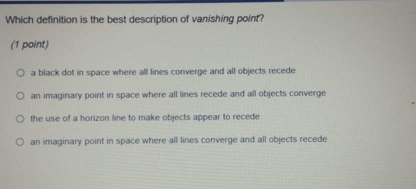 Solved: Which definition is the best description of vanishing point? (1 ...