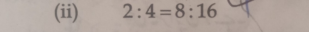 (ii) 2:4=8:16