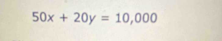 50x+20y=10,000