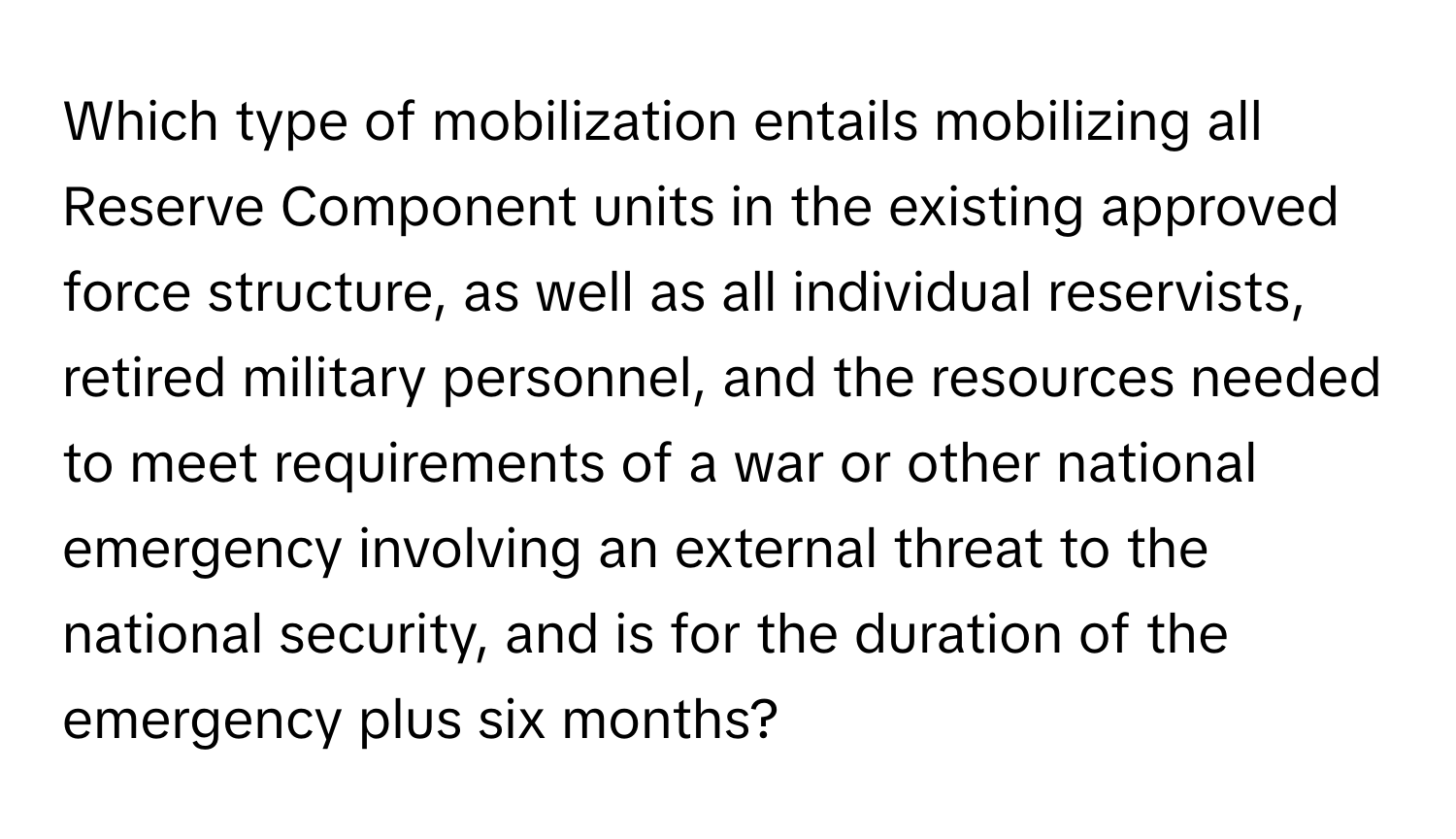 Solved: Which type of mobilization entails mobilizing all Reserve ...