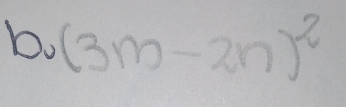 (3m-2n)^2