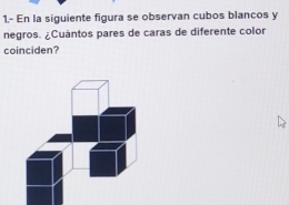 1.- En la siguiente figura se observan cubos blancos y 
negros. ¿Cuántos pares de caras de diferente color 
coinciden?