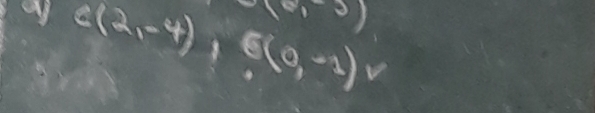 (6,-3)
e(2,-4), e(0,-1)v