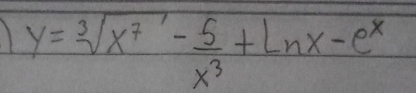 y=sqrt[3](x^7)- 5/x^3 +ln x-e^x