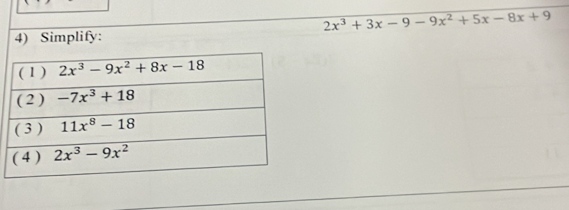 2x^3+3x-9-9x^2+5x-8x+9
4) Simplify: