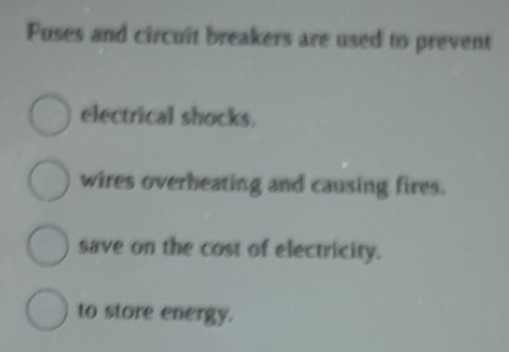 Solved: Fuses and circuit breakers are used to prevent electrical ...
