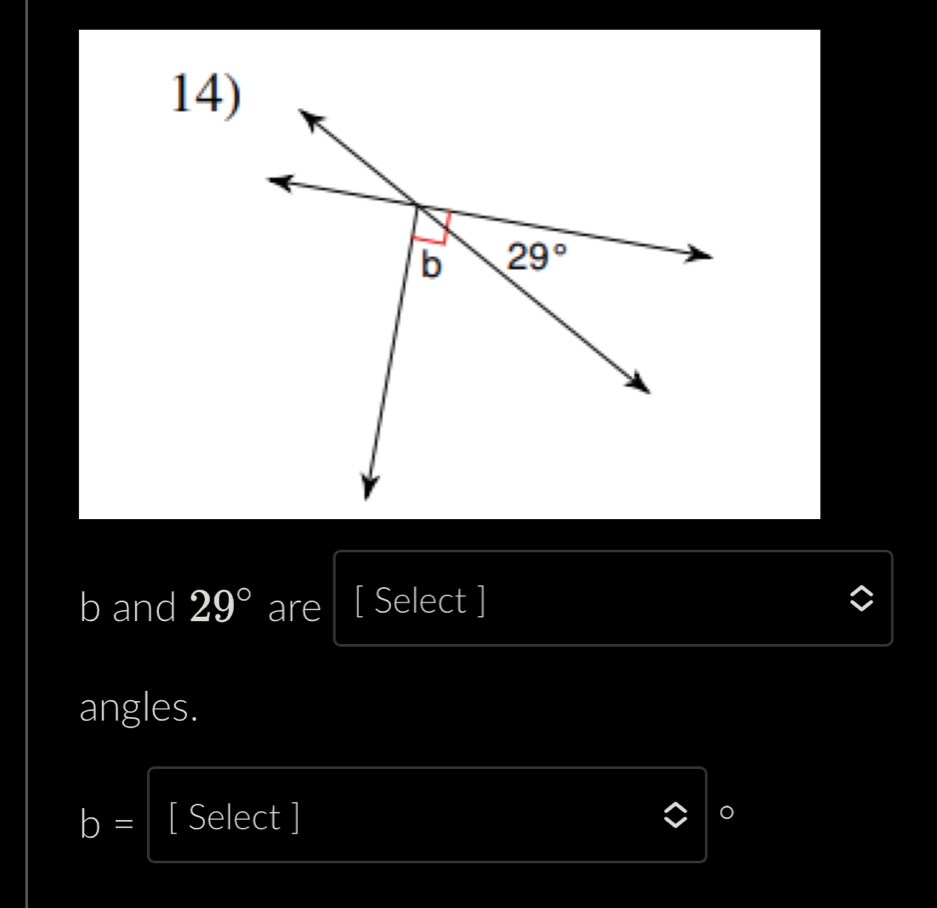 and 29° are [ Select ]
angles.
b= [ Select ] 。