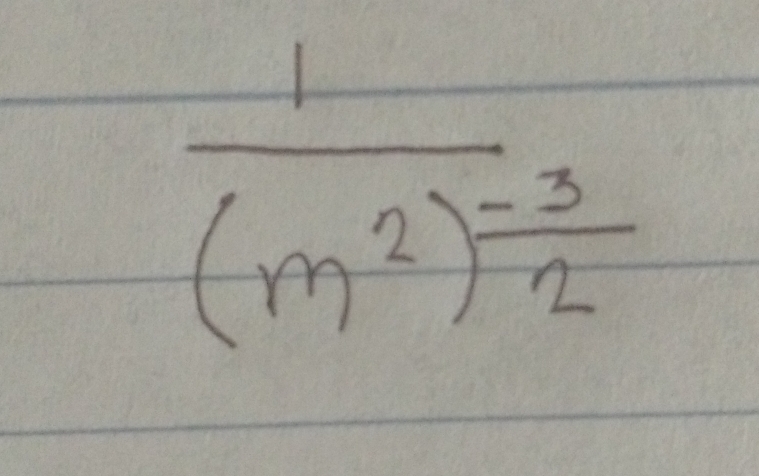 frac 1(m^2)^ (-3)/2 