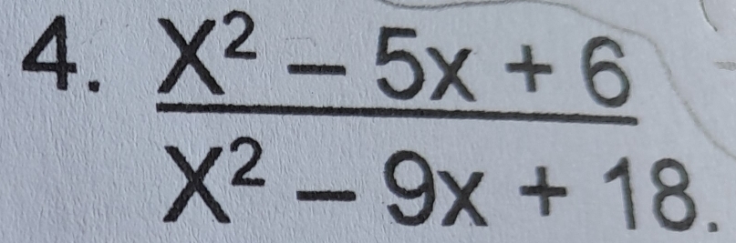  (X^2-5x+6)/X^2-9x+18. 