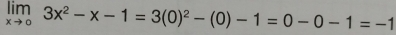 limlimits _xto 03x^2-x-1=3(0)^2-(0)-1=0-0-1=-1