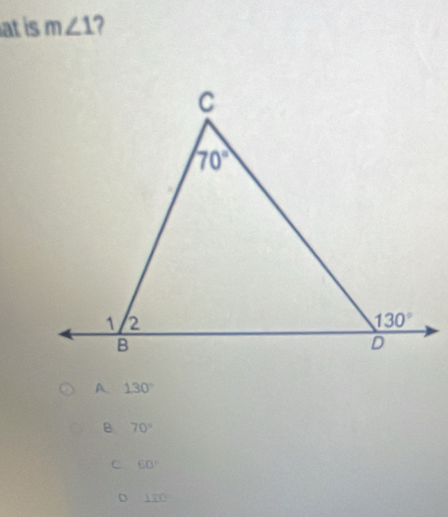 at is m∠ 1
A 130°
B 70°
C. 60°
D 120