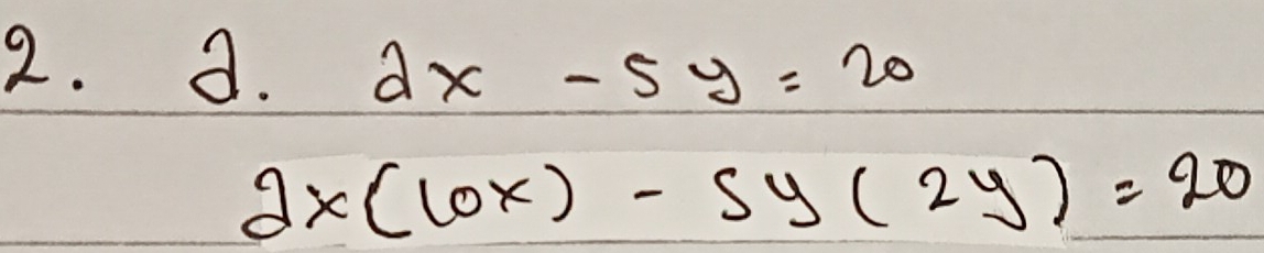 2x-5y=20
2x(10x)-5y(2y)=20