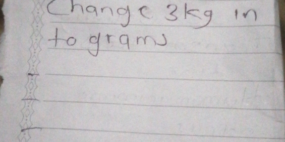 Change 3kg in
tograms