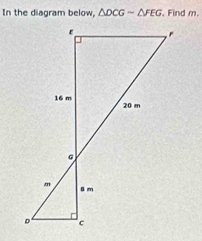 In the diagram below, △ DCGsim △ FEG. Find m.