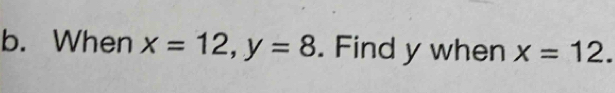 When x=12, y=8. Find y when x=12.