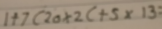 1+7(20* 2c+5* 13=