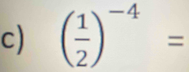 ( 1/2 )^-4=