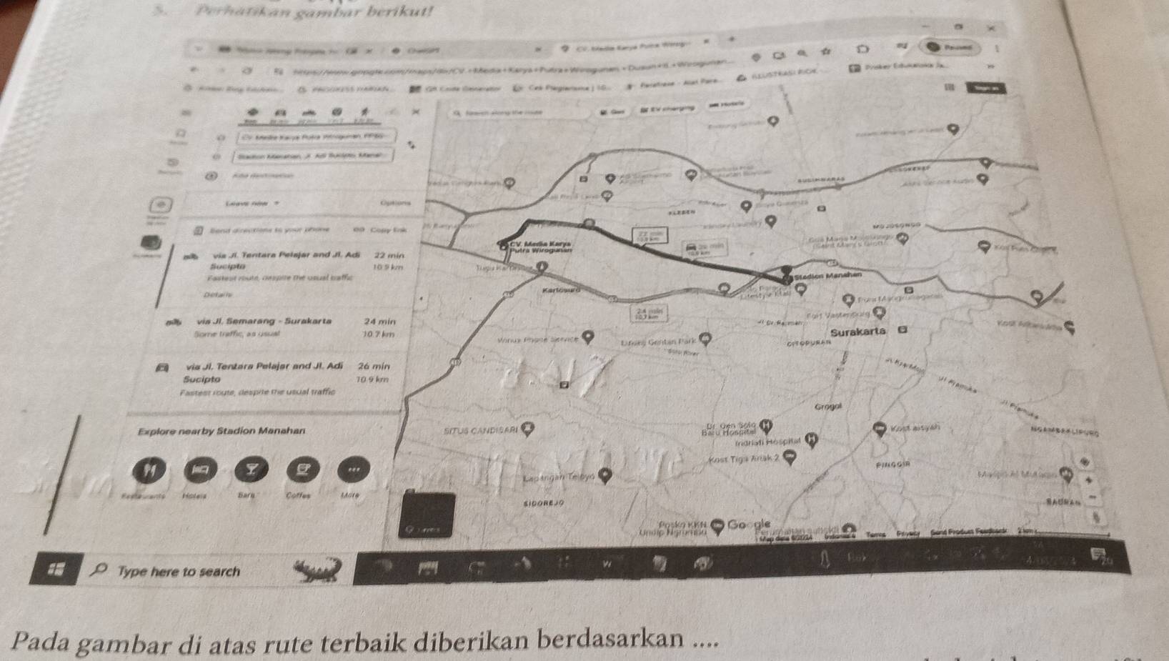 Perhatikan gambar berikut! 
Pora Wtreg 
Pada gambar di atas rute terbaik diberikan berdasarkan ....