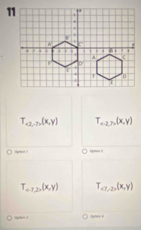 T_<2,-7>(x,y)
T_ (x,y)
Option 1 Option 2
T_ (x,y)
T_<7,-2>(x,y)
Option 3 Optien 4