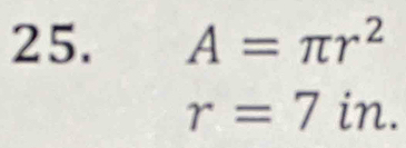 A=π r^2
r=7in.