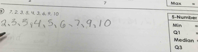 Max =
7, 2, 3, 5, 4, 3, 6, 9, 10 r 
= 
= 
=