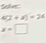 Sle
4(2+3)=24
a=□