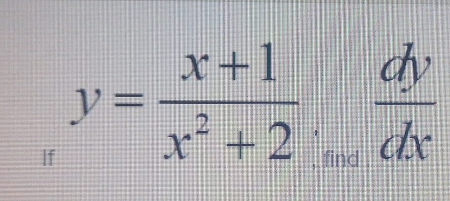 If y= (x+1)/x^2+2 ,  dy/dx 