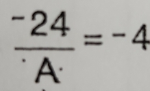 frac ^-24^.=^-=^-4