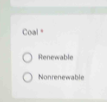 Coal *
Renewable
Nonrenewable