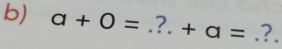 a+0= □  _ ? ^circ  +a= _.?.