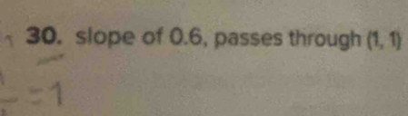 slope of 0.6, passes through (1,1)