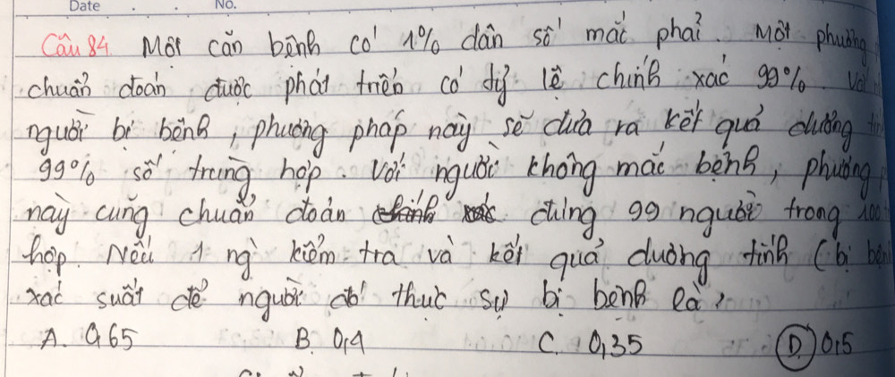 Cau 8q Mor cǎn bàn co 19% dán sà mài phai. Mot phonin
chuán doan cuòc phài friéb cǒ dià lè chinB xaó go % vè
nguói bì bònB, phucing phap nai sè ciá ra kēi guò cluǒing
ggol sà trong hop vo inguǒi zhong máo bàng, phoáing
may cung chuán doàn cing gg nguói frong 
hop Nei Ang kién tra và kéi quá duòng fin (b b
xai suài dè ngubt dó thuǐ sy bí bàn eà?
A. 965 B. O1A C. 0 35 ()① 15