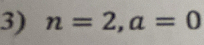 n=2, a=0