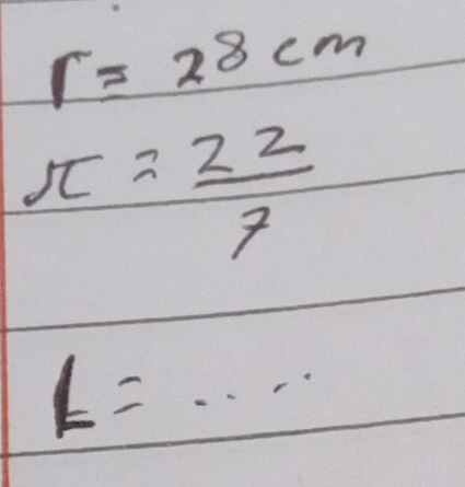 r=28cm
π = 22/7 
L=...