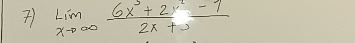 ) limlimits _xto ∈fty  (6x^3+2x^2-1)/2x+5 