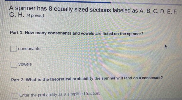 Solved: A spinner has 8 equally sized sections labeled as A, B, C, D, E ...