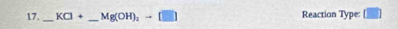 KCl+ _ Mg(OH)_2to [□ ] Reaction Type:
