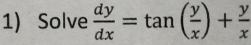 Solve  dy/dx =tan ( y/x )+ y/x 