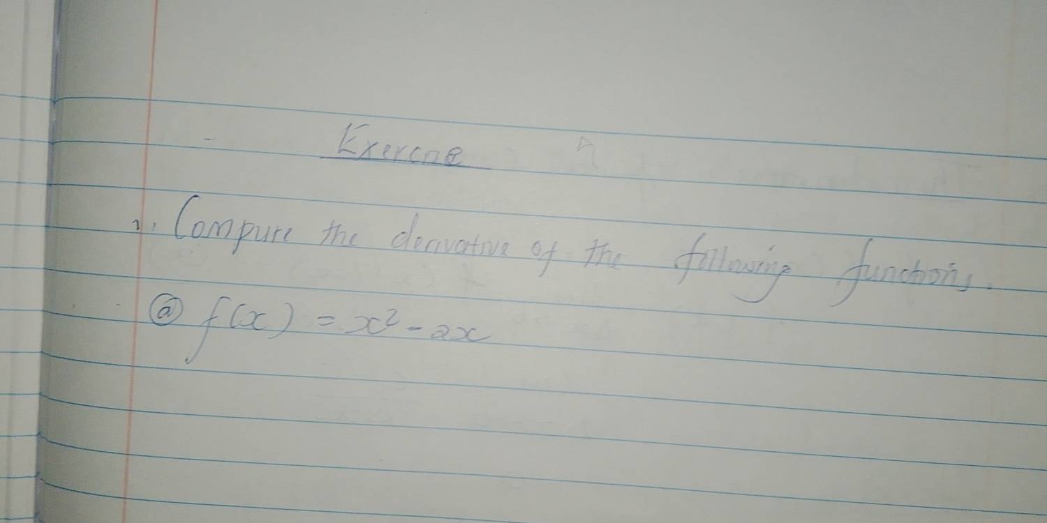 Exercne 
. Campure the dematue of the following fanching
f(x)=x^2-2x